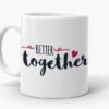 Better Together Mug