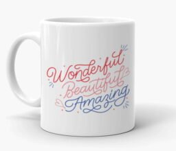 Wonderful, Beautiful, Amazing Mug