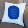 Anything Worth Having Takes Time Cushion