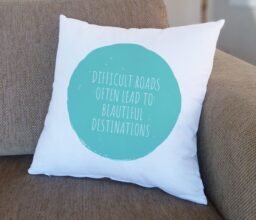 Difficult Roads Beautiful Destinations Cushion