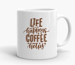 Alternative view of Life Happens, Coffee Helps Mug