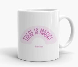 Alternative view of There Is Magic Where There Is A Woman Mug