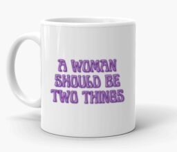 A Woman Should be Two Things Mug