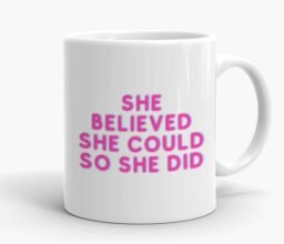 Alternative view of She Belived She Could Mug