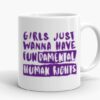 Girls Just Wanna Have Fun Mug