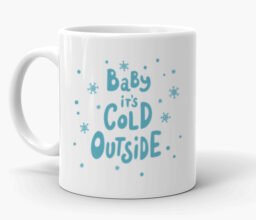 Baby it's Cold Outside White Mug