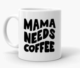 Mama Needs Coffee Text Mug